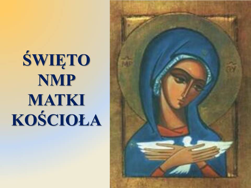 Święto Matki Kościoła, 25 maja 2026 r.