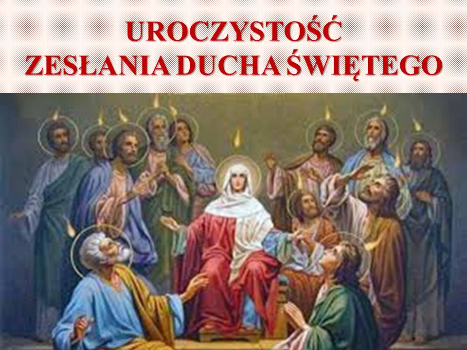Uroczystość Zesłania Ducha Świętego, 24 maja 2026 r.